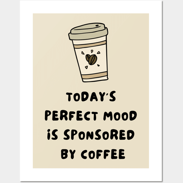 Today's Perfect Mood is Sponsored by Coffee Wall Art by Mission Bear